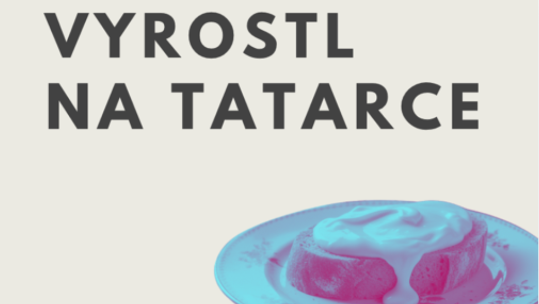 Vyrostl na tatarce: Proč jsme si pro kampaň vybrali zrovna tenhle název?